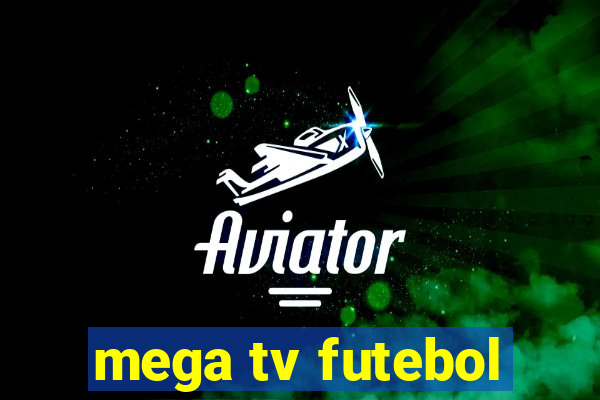 mega tv futebol